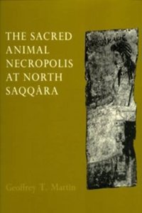 The Sacred Animal Necropolis at North Saqqara: The Southern Dependencies of the Main Temple Complex