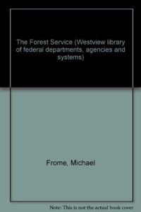 The Forest Service: Second Edition, Revised and Updated