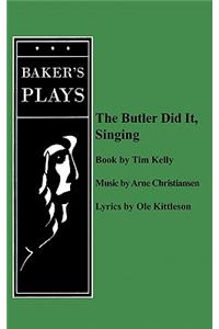 The Butler Did It Singing