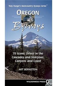 Oregon Byways: 75 Scenic Drives in the Cascades and Siskiyous, Canyons and Coast