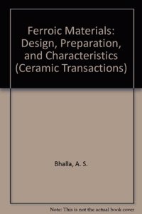 Ferroic Materials Design, Preparation, And Characteristics(Volume 43)