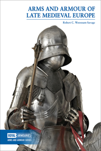 Arms and Armour of Late Medieval Europe