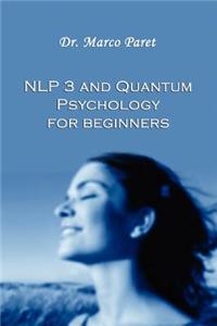 NLP 3 and QUANTUM PSYCHOLOGY for Beginners