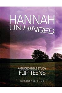 Hannah Unhinged: A Guided Bible Study for Teens