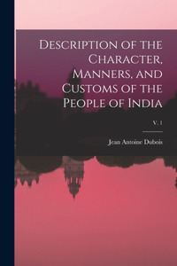 Description of the Character, Manners, and Customs of the People of India; v. 1
