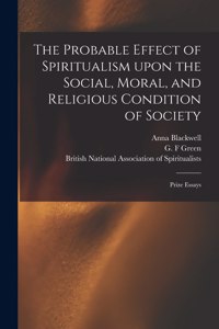 Probable Effect of Spiritualism Upon the Social, Moral, and Religious Condition of Society