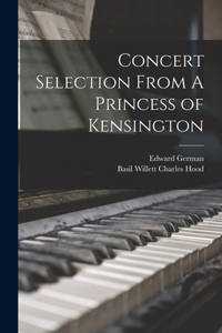 Concert Selection From A Princess of Kensington