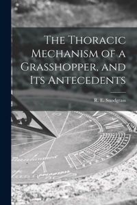 Thoracic Mechanism of a Grasshopper, and Its Antecedents