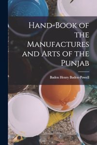 Hand-Book of the Manufactures and Arts of the Punjab