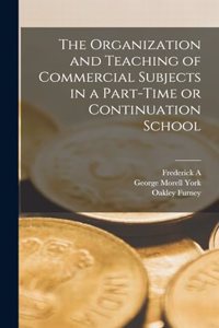 Organization and Teaching of Commercial Subjects in a Part-time or Continuation School