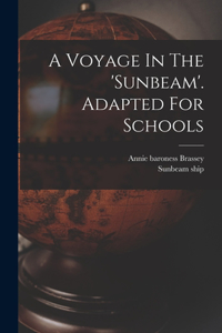Voyage In The 'sunbeam'. Adapted For Schools
