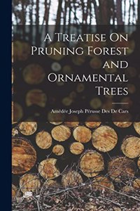 Treatise On Pruning Forest and Ornamental Trees