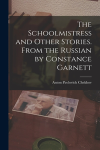 Schoolmistress and Other Stories. From the Russian by Constance Garnett