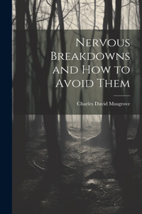 Nervous Breakdowns and How to Avoid Them