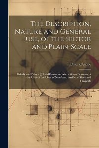 Description, Nature and General Use, of the Sector and Plain-Scale