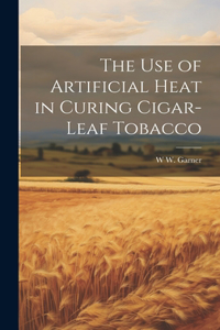 The use of Artificial Heat in Curing Cigar-leaf Tobacco