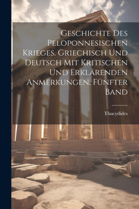 Geschichte des peloponnesischen Krieges. Griechisch und Deutsch mit kritischen und erklärenden Anmerkungen, Fünfter Band