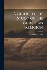 Guide to the Study of the Christian Religion