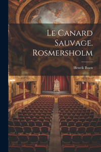 Canard Sauvage. Rosmersholm