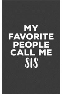 My Favorite People Call Me Sis