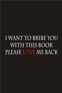 I want to bribe you with this book please love me back