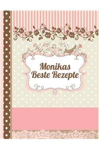 Monikas Beste Rezepte: Das personalisierte Rezeptbuch zum Selberschreiben für 120 Rezept Favoriten mit Inhaltsverzeichnis uvm. - edles, florales Design - ca. A4 Softcover 