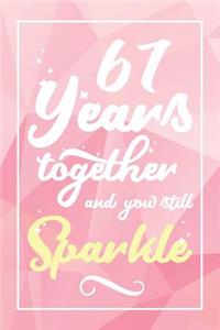67 Years Together And You Still Sparkle