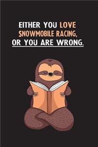 Either You Love Snowmobile Racing, Or You Are Wrong.