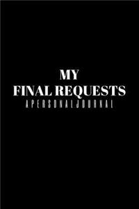My Final Requests A Personal Journal
