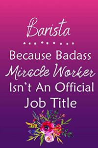 Barista Because Bad Ass Miracle Worker Isn't An Official Job Title