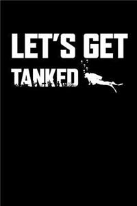 Let's Get Tanked: Scuba Diving Divers Logbook / Notebook / Journal Gift For A Diver - 110 Pages For recording dives in a log