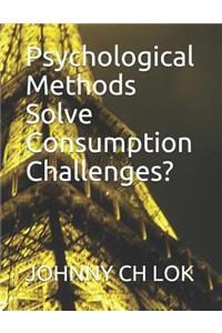 Psychological Methods Solve Consumption Challenges?