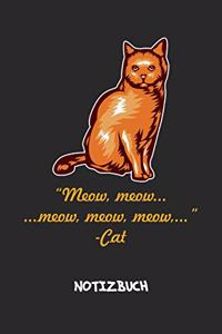 Meow, meow, meow, meow, meow... Cat NOTIZBUCH