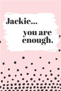 Jackie You are Enough