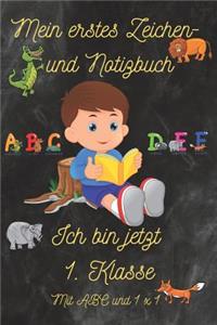 Mein erstes Zeichen- und Notizbuch - Ich bin jetzt 1. Klasse - mit ABC + 1x1