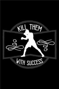 Kill them with success