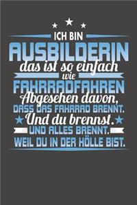 Ich Bin Ausbilderin Das Ist So Einfach Wie Fahrradfahren. Abgesehen Davon, Dass Das Fahrrad brennt. Und Du Brennst. Und Alles Brennt. Weil Du In Der Hölle Bist.