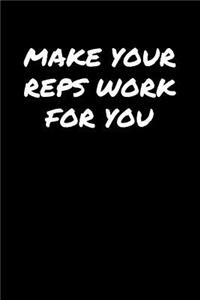 Make Your Reps Work For You