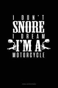 I Don't Snore I Dream I'm A Motorcycle