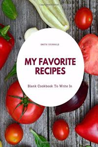 My Favorite Recipes: Collect the Recipes You Love in Your Own Custom Cookbook, (200-Recipe Journal and Organizer)