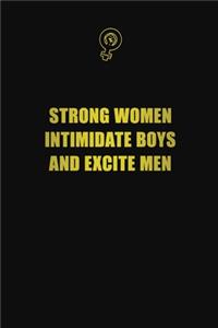 Strong Women Intimidate Boys And Excite Men