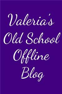 Valeria's Old School Offline Blog