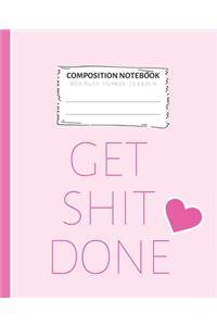 Composition Notebook Get Shit Done