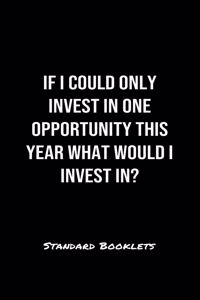 If I Could Only Invest In One Opportunity This Year What Would I Invest In?