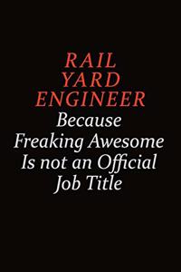 Rail Yard Engineer Because Freaking Awesome Is Not An Official Job Title