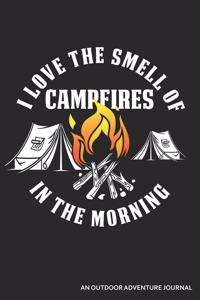 I Love the Smell of Campfires in the Morning an Outdoor Adventure Journal