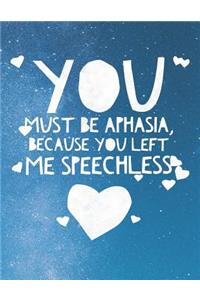 You Must Be Aphasia, Because You Left Me Speechless
