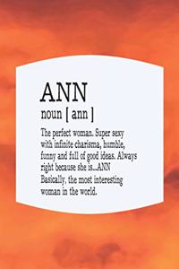 Ann Noun [ Ann ] the Perfect Woman Super Sexy with Infinite Charisma, Funny and Full of Good Ideas. Always Right Because She Is... Ann