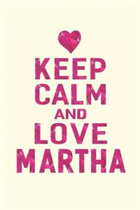 Keep Calm and Love Martha