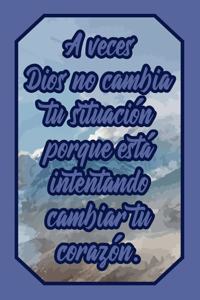 A Veces Dios No Cambia Tu Situación Porque Está Intentando Cambiar Tu Corazón.